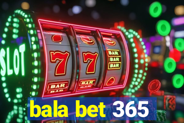 bala bet 365